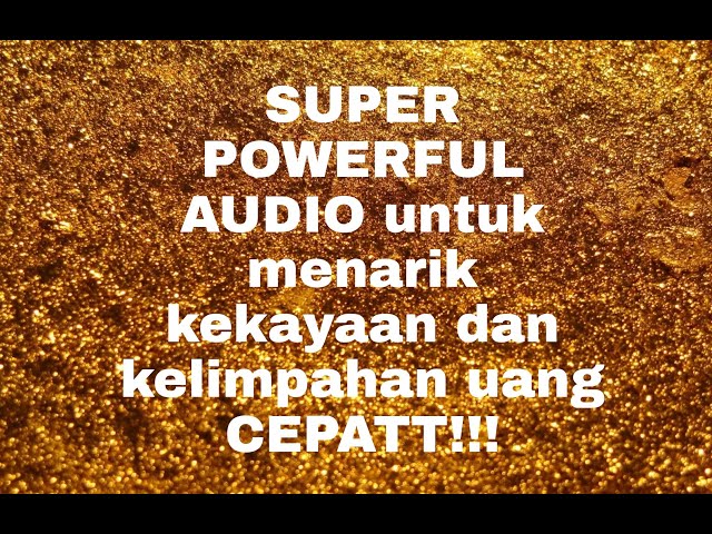 MENARIK KEKAYAAN DAN KELIMPAHAN UANG CEPATT! | SUPER POWERFUL AUDIO | Law of attraction indonesia| class=