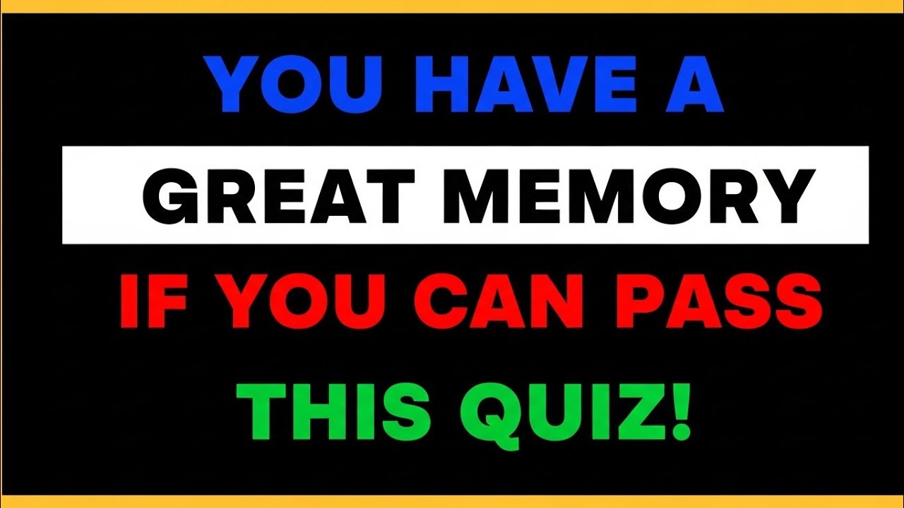 YOU HAVE A GREAT MEMORY IF YOU CAN PASS THIS QUIZ! 🧠🔥