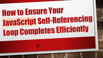 How to Ensure Your JavaScript Self-Referencing Loop Completes Efficiently