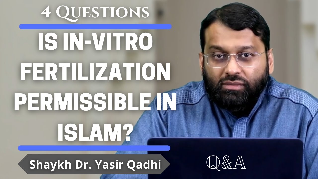 Is it Permissible to Conceive Children via In-Vitro Fertilization? | Q&A | Shaykh Dr. Yasir Qadhi