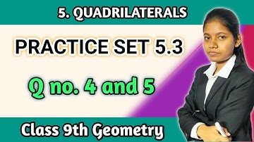 Chapter 5 quadrilaterals | practice set 5.3 class 9th geometry question number 4 and 5
