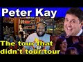 Peter Kay The tour that didn't tour tour reaction