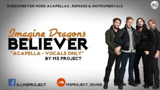 Imagine Dragons - Believer (Acapella - Vocals Only)