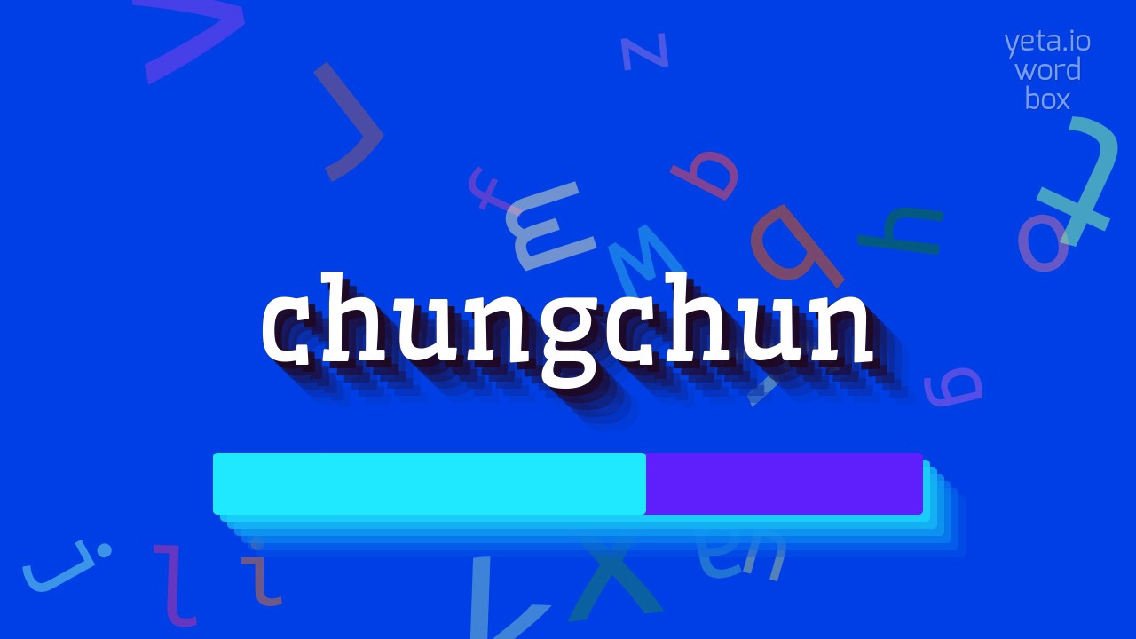 How to say "chungchun"! (High Quality Voices)