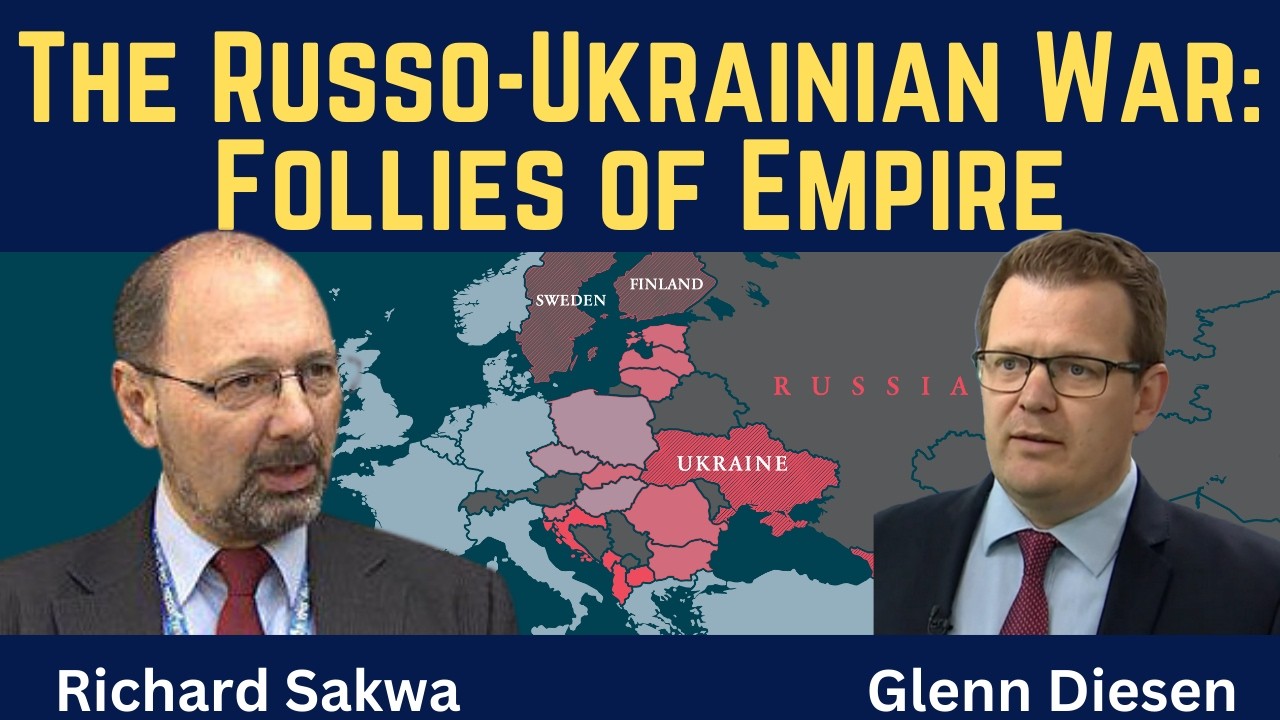 Richard Sakwa: The Russo-Ukrainian War: Follies of Empire