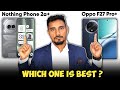 Battle of the Mid-Range: Nothing Phone 2a Plus vs Oppo F27 Pro Plus | Ultimate