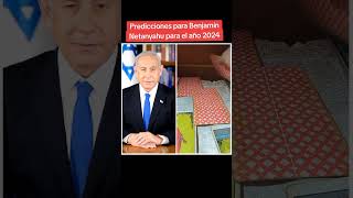 Predicciones para Benjamín Netanyahu para el año 2024