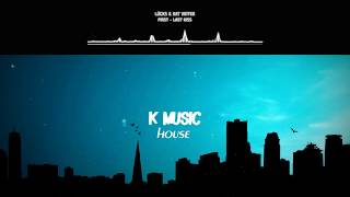 LÜCKS ft. Kat Vinter - First Last Kiss (CALIPPO - HOUSE REMIX). [K-MUSIC HOUSE EDIT].