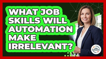What Job Skills Will Automation Make Irrelevant? - Job Success Network