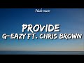 G-Eazy - Provide (Lyrics) ft. Chris Brown, Mark Morrison