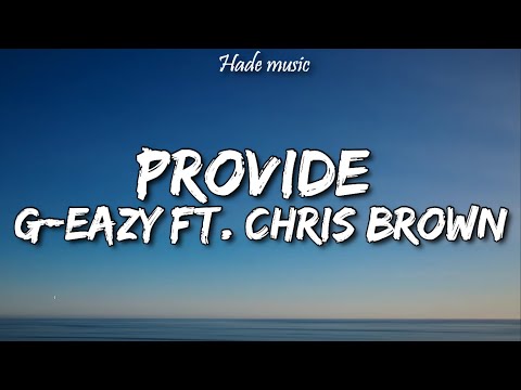 G-Eazy – Provide (Lyrics) ft. Chris Brown, Mark Morrison