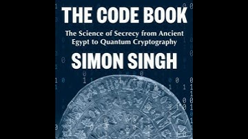 Code Book: The Science of Secrecy from Ancient Egypt to Quantum Cryptography - Simon Singh
