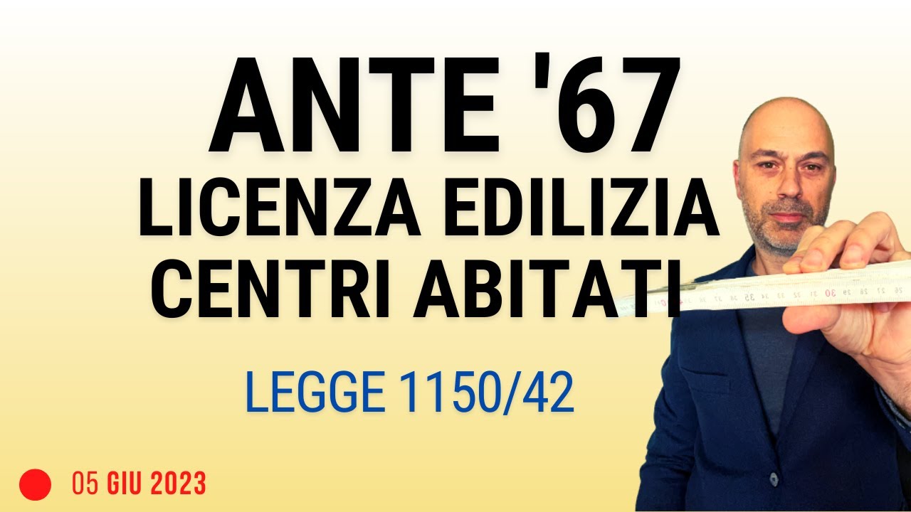 Ante '67, Centri abitati e obbligo licenza edilizia - YouTube