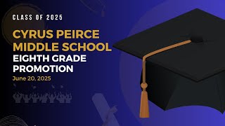 Cyrus Peirce Eighth Grade Promotion Ceremony - June 20, 2025