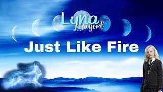 | Luna Lovegood | Just Like Fire (By Pink) | Harry Potter |