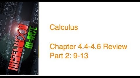 Calculus - 4.4-4.6 Review Part 2: 9-13
