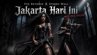 For Revenge X Stereo Wall - Jakarta Hari Ini | Meta Rock Version