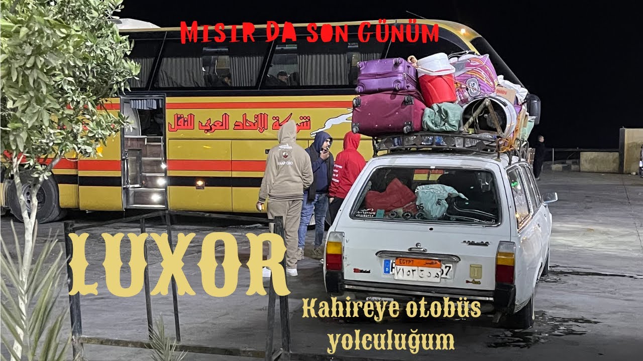LUKSOR PAZARLARI I  LUKSOR TAPINAĞI I  OTOBÜSLE KAHİREYE DOĞRU #37