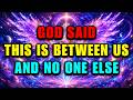 🗝️Chosen One: Heaven Cleared the Room Tonight — God Wanted You All to Himself! 🙏