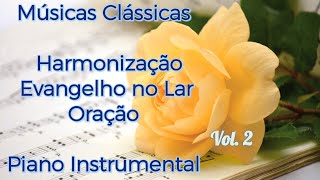 Músicas Clássicas para Harmonização | Evangelho no Lar | Oração | Piano Instrumental | vol. 2