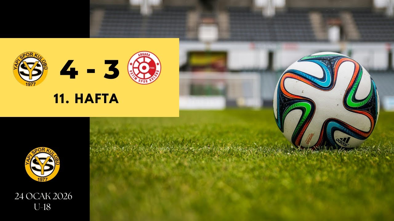 U18 11. Hafta Maç Görüntüleri Yapı Spor 4 - 3 Ostimspor 24.01.26