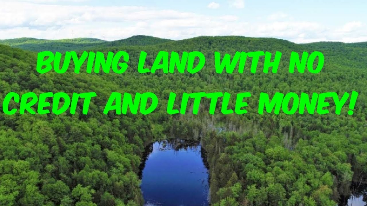 Buying Land with no credit and little money YouTube