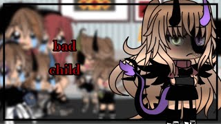 Bad Child || gacha life || Made by: • L O V E •