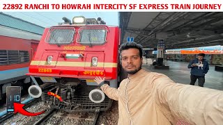 22892 Ranchi to Howrah Intercity Express Full train Journey | Sonu Travel Vlogs |