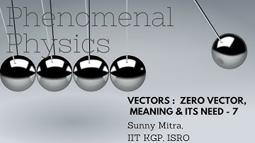 Vectors : Zero Vector | Meaning and Need - 7 | Class 11 | Phenomenal Physics | #ESTIsun