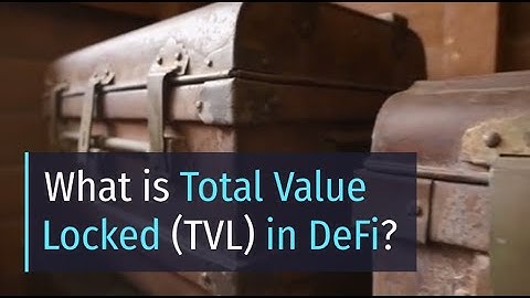 What Is Total Value Locked TVL in DeFi?