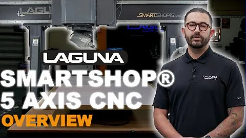 Laguna CNC SmartShop® 5 Axis Overview | Laguna Tools