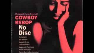 Miniatura de vídeo de "Cowboy Bebop OST 2 No Disc -  Want It All Back"