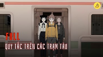 [Full] Quy tắc trên các trạm tàu | Chuối sub