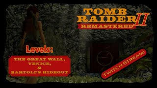Tomb Raider II Remastered Twitch Live Stream (Levels 1-3)