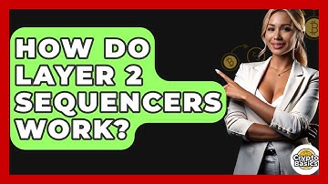 How Do Layer 2 Sequencers Work? - CryptoBasics360.com