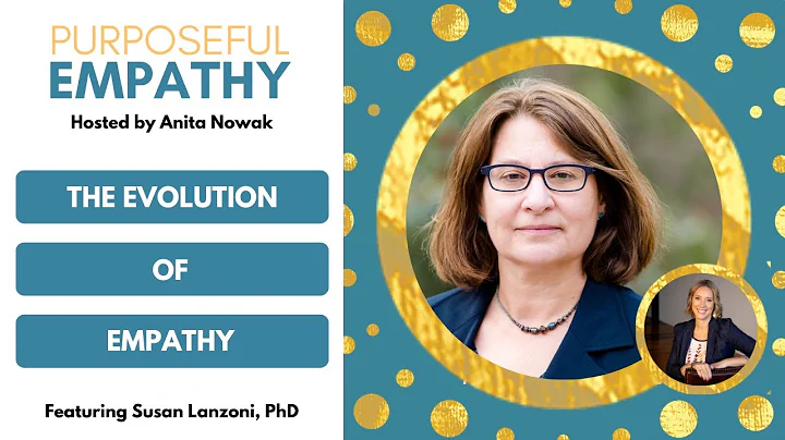 The Evolution of Empathy Ft. Dr. Susan Lanzoni w/Anita Nowak - Purposeful Empathy