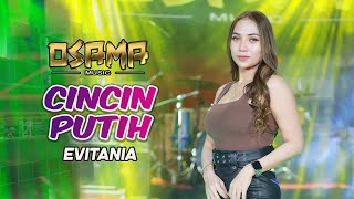 CINCIN PUTIH - EVITANIA - OSAMA MUSIK - ANIJAYA AUDIO LIVE - NOVAL PRODUCTION