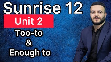 Sunrise 12 / Unit 2 / too-to &  enough to