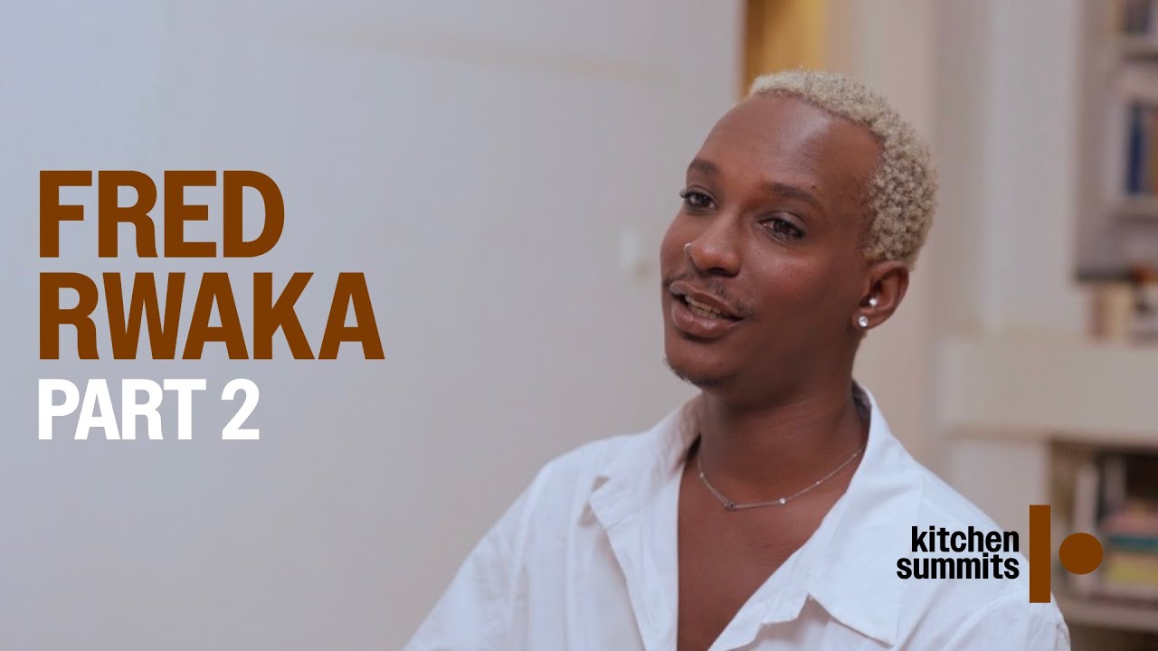 FRED RWAKA / Kitchen Summits Episode 6 ( Part 2 ) - YouTube