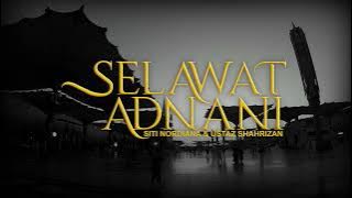 Selawat Adnani | Siti Nordiana & Ustaz Shahrizan (Official Music Video)
