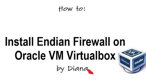 How to Install Endian Firewall on Oracle VM Virtualbox | Part 1/3