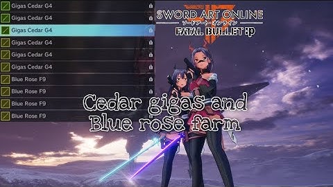 Sword Art Online Fatal Bullet how to farm efficiently for Gigas Cedar and Blue Rose in abyss