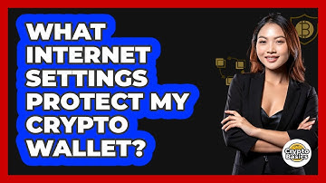 What Internet Settings Protect My Crypto Wallet?