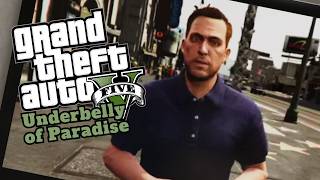 GTA 5 - Underbelly of Paradise | TV Episode