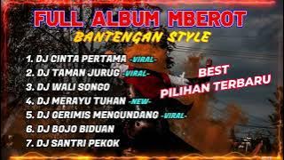 DJ BANTENGAN FULL ALBUM  TERBARU | DJ CINTA PERTAMA, DJ TAMAN JURUG | FULL MBEROT