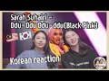 Koreans React to Sarah Suhairi -DDU DU DDU DU