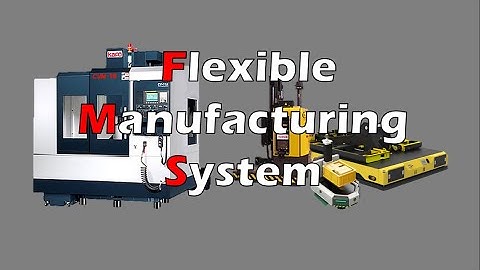 Introduction to Flexible Manufacturing System | FMS01