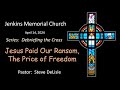 2024~04~14 - Jesus Paid Our Ransom, The Price of Freedom