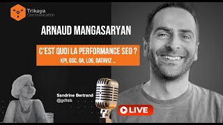 C'est quoi la performance SEO ?  w/ Arnaud Mangasaryan