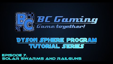 Dyson Sphere program | Tutorials | 7. Solar swarms and railguns